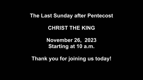 The Last Sunday after Pentecost CHRIST THE KING