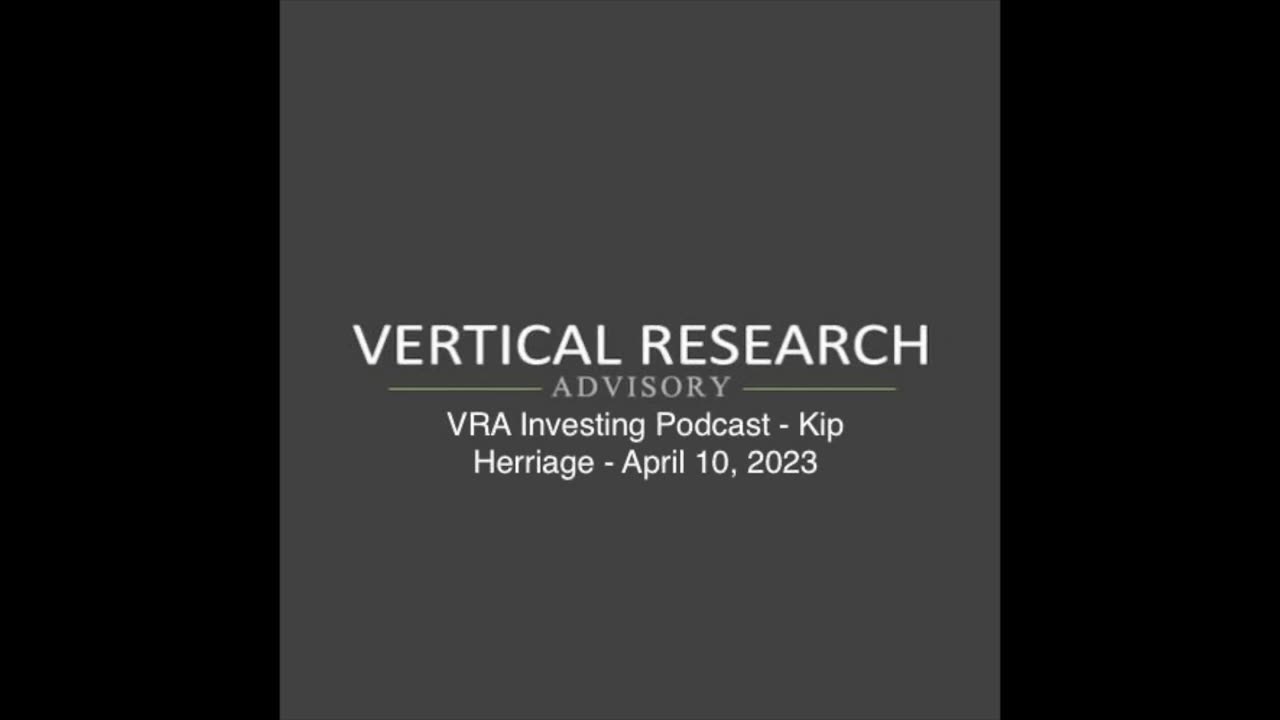 VRA Investing Podcast - Kip Herriage - April 10, 2023