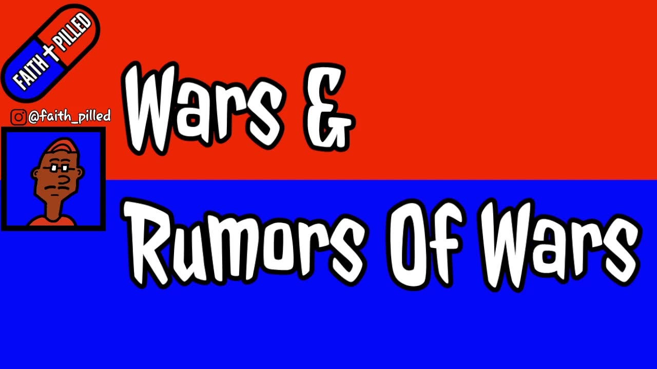 Faith Pilled: Wars & Rumors Of War