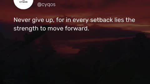 Never give up, for in every setback lies the strength to move forward.