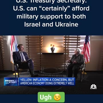US Treasury Secretary Yellen said we can afford to fund two wars at the same time.