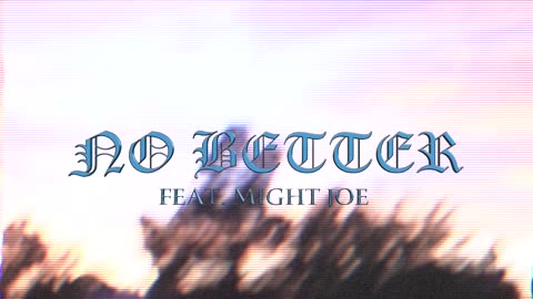 No Better -White Lotus Ft. Mighty Joe