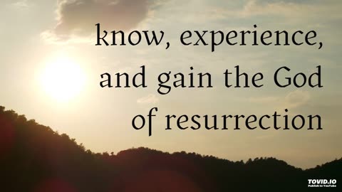 know, experience, and gain the God of resurrection