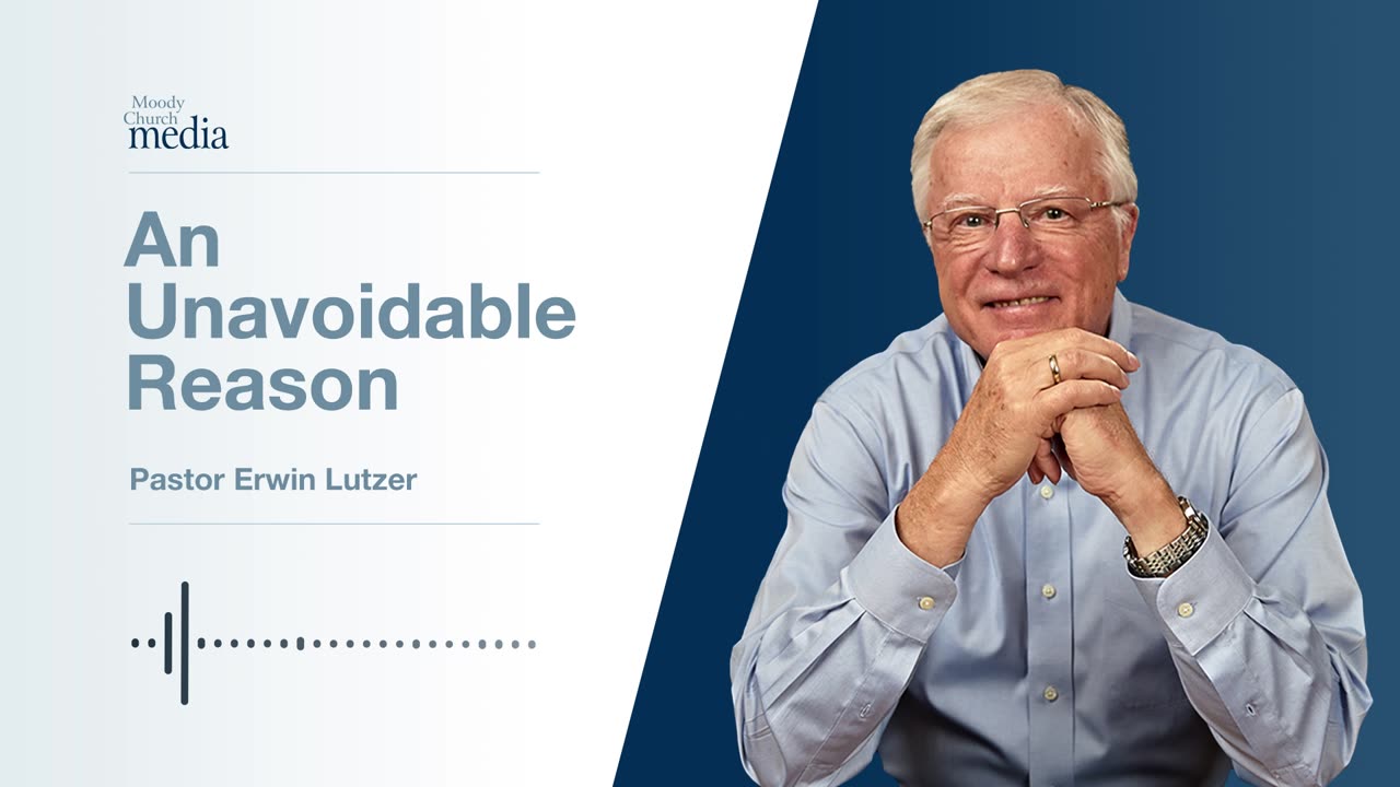 An Unavoidable Reason | Seven Reasons Why You Can Trust The Bible #5 | Pastor Lutzer