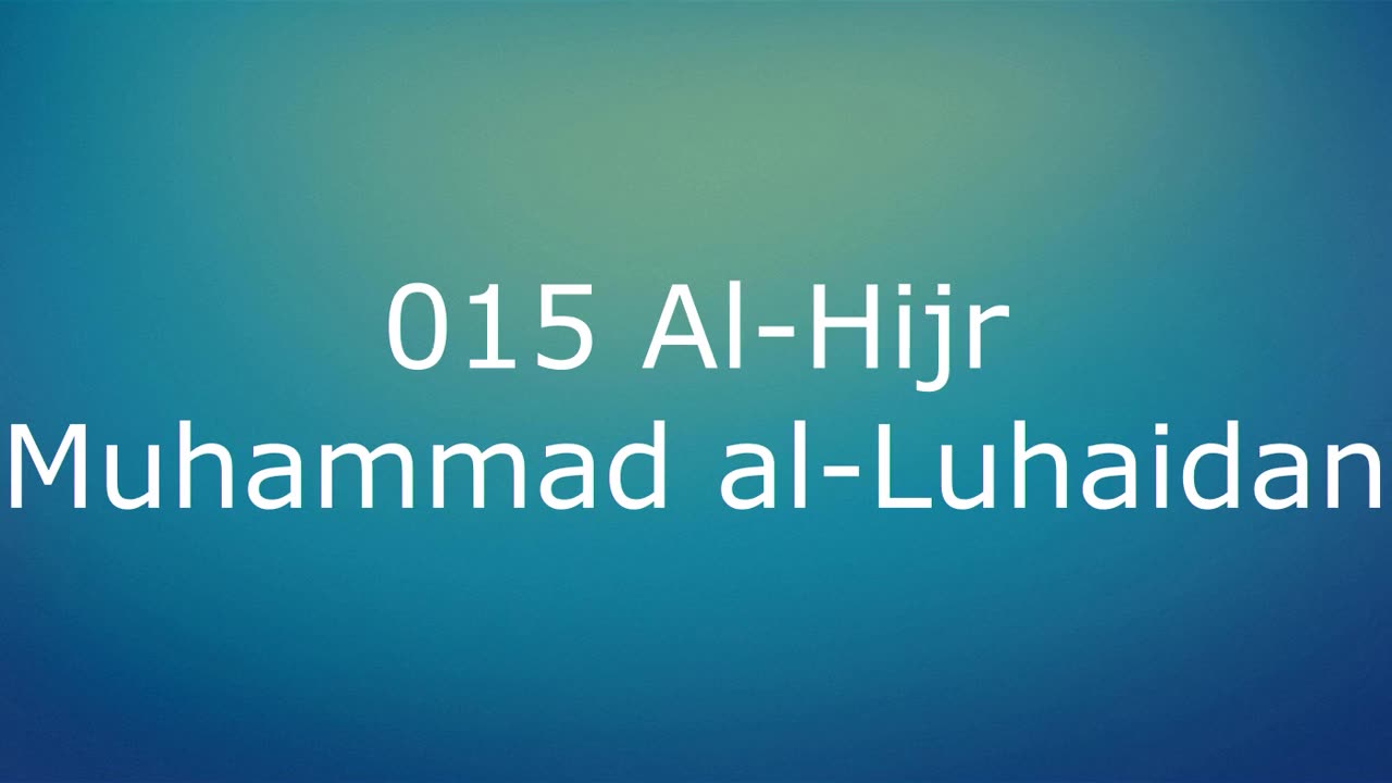 015 Al-Hijr - Muhammad al-Luhaidan