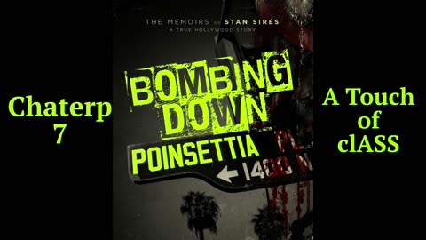 Bombing Down Poinsettia Chapter 7 'A Touch of Class' (podcast audio version)