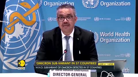 WHO: Sub-variant of Omicron detected in 57 countries, likely to be more severe