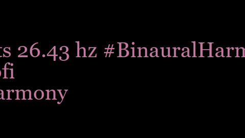 binaural_beats_26.43hz_BinauralSleepHarmonics BinauralDeepFocus BinauralHealingFrequencies
