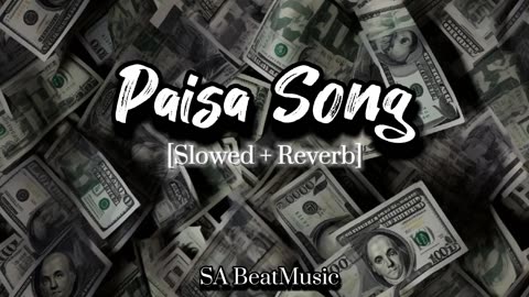 Paisa Song (Slowed+Reverb)|Edit By SA BeatMusic