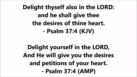 Psalm 37:4 (KJV & AMP)