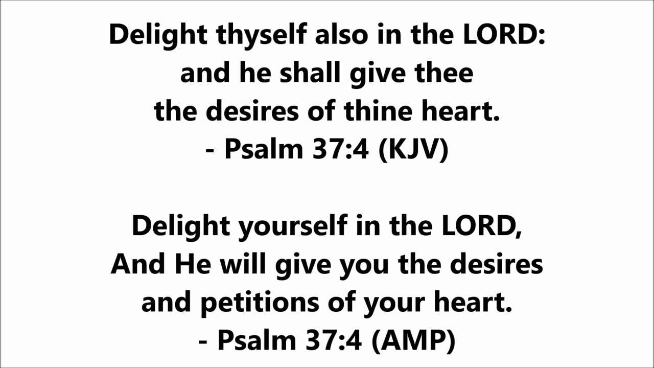 Psalm 37:4 (KJV & AMP)
