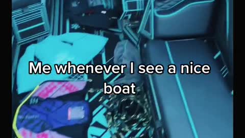 Me whenever I see a nice boat