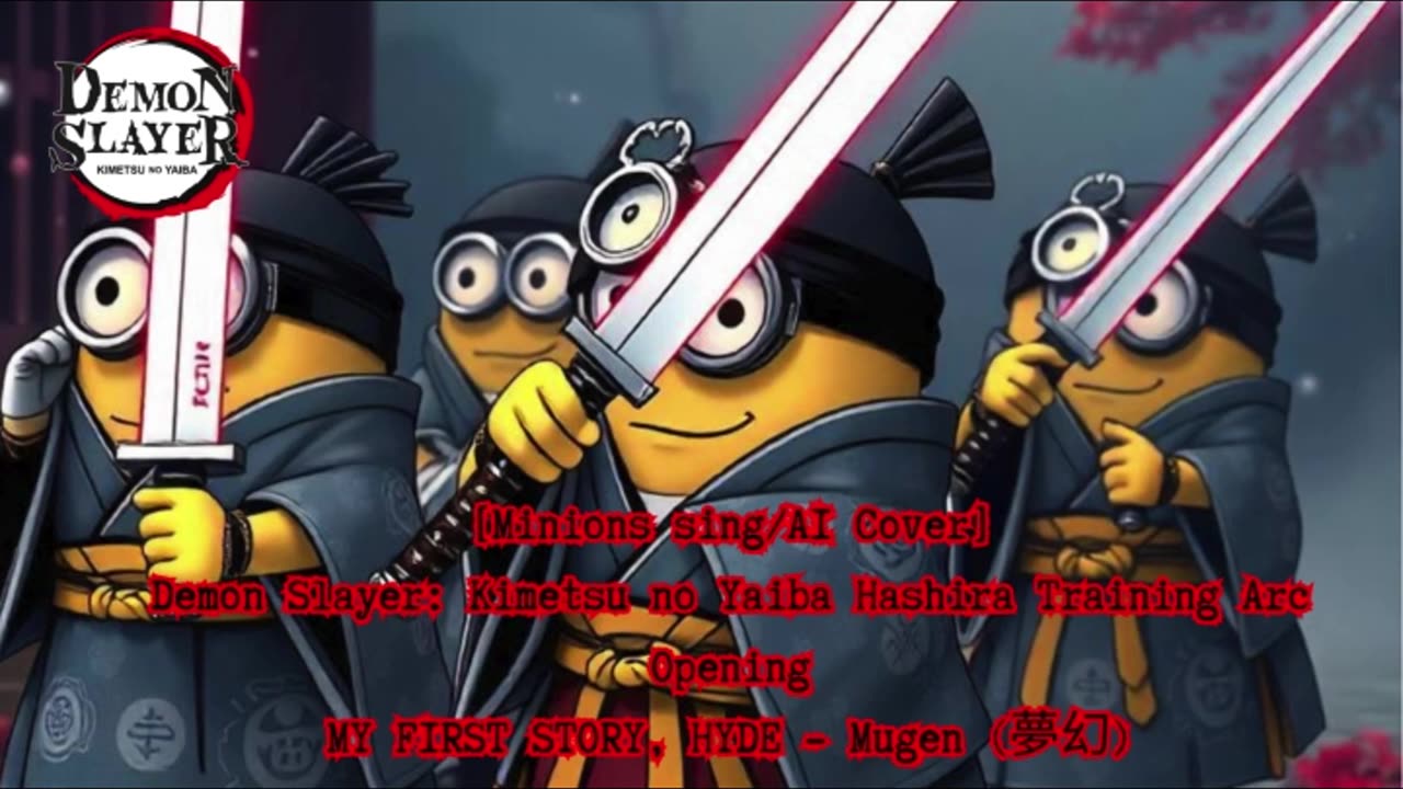 [Minions sing/AI Cover] Kimetsu no Yaiba:Demon Slayer Season 4 Opening Mugen