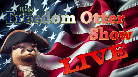 🔴 Episode 93 : Don’t Ban Me Bro! :|: The Freedom Otter Show 🇺🇸🦦- LIVE Stream