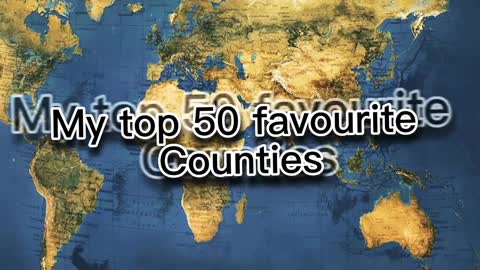My top 50 favourite countries