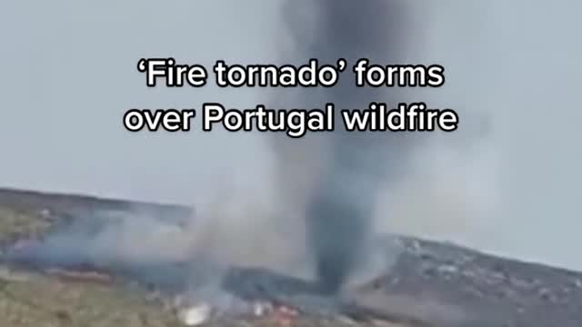 Fire tornado' forms over Portugal wildfire