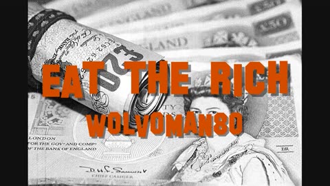 EAT THE RICH... MUSIC BY WOLVOMAN80