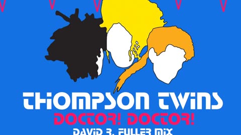 Thompson Twins - Doctor! Doctor! (David R. Fuller Mix)