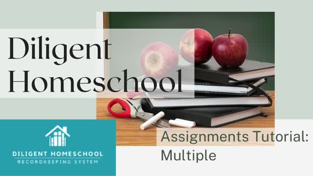 Diligent Homeschool Setup Tutorial: Assignments- Multiple