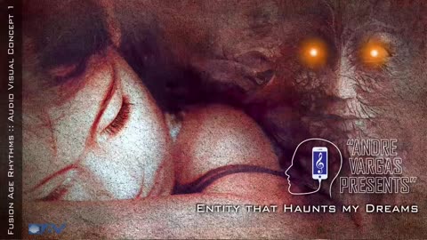 Enitity That Haunts My Dreams