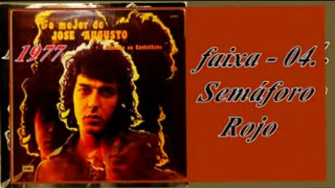 Jose Augusto - Lo Mejor - cantando em castellano - 1977 - FAIXA - 04. Semáforo Rojo