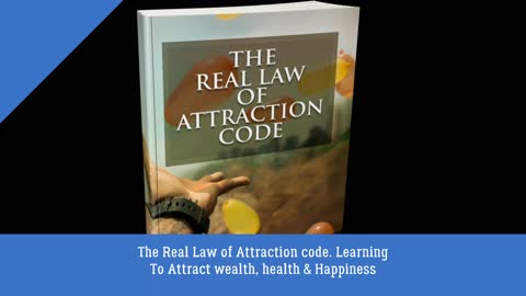 The Real Law of Attraction code. Learning Attract wealth, health & Happiness