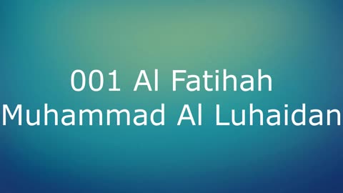 001 Al-Fatihah - Muhammad al-Luhaidan