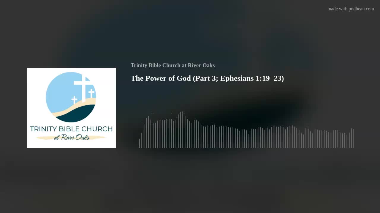 The Power of God (Part III) | Ephesians 1:19–23
