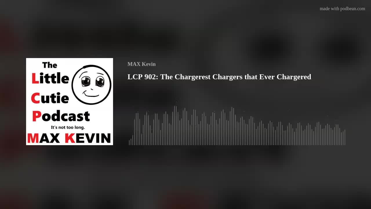 LCP 902: The Chargerest Chargers that Ever Chargered