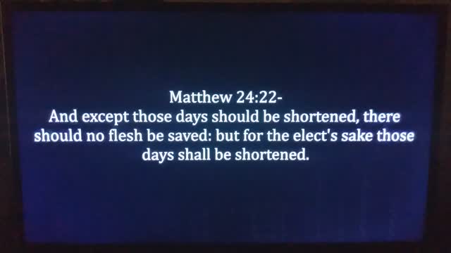 EXCEPT THOSE DAYS SHOULD BE SHORTEN THERE SHOULD NO FLESH BE SAVED.