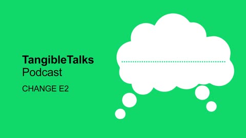 TangibleTalks Change E2 What's In Your Hand?