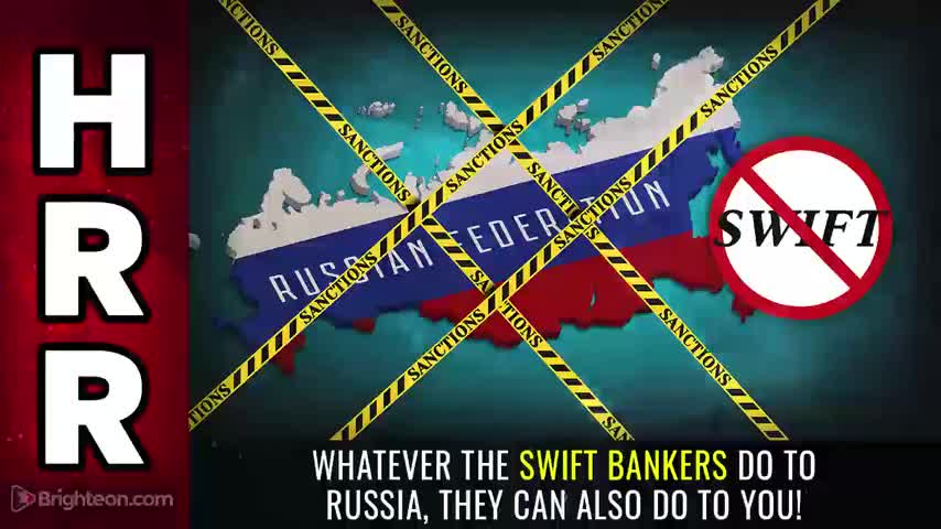 Whatever the SWIFT bankers do to Russia, they can also do to YOU! 🔘