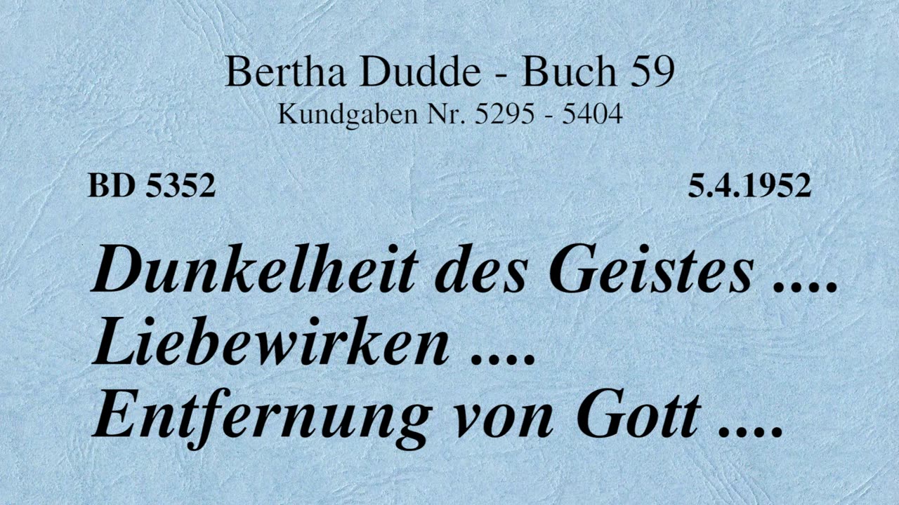BD 5352 - DUNKELHEIT DES GEISTES .... LIEBEWIRKEN .... ENTFERNUNG VON GOTT ....