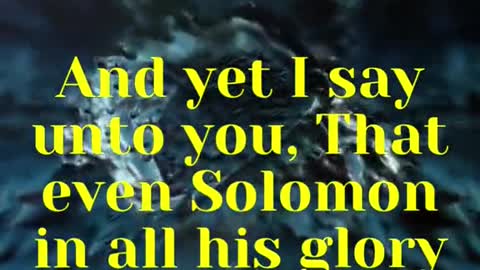 JESUS SAID... And yet I say unto you, That even Solomon in all his glory