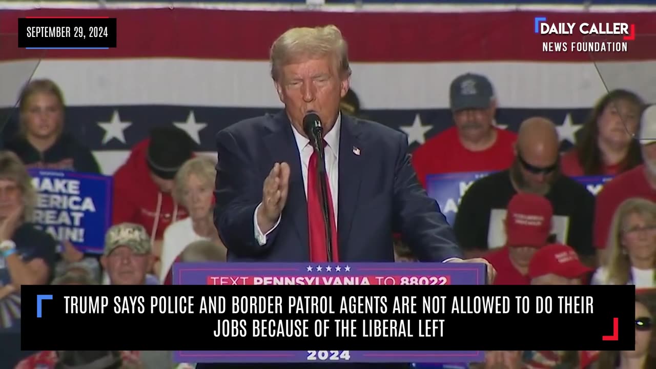 Trump Says Liberal Left Prevents Police and Border Patrol Agents from Doing Their Jobs