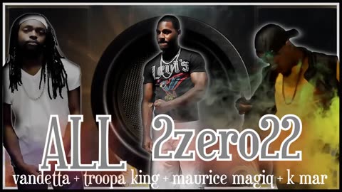 All 2zero22 - vandetta x troopa king x maurice magiq [2022]