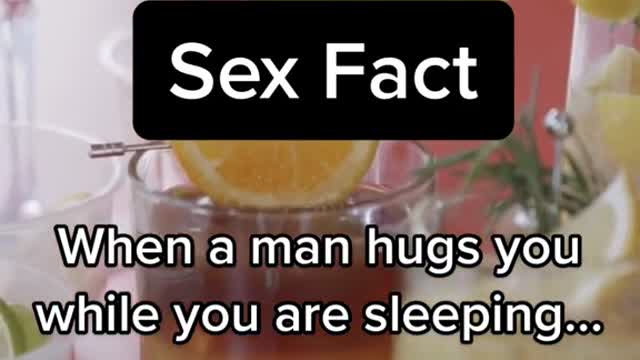 Sex FactWhen a manhugs youwhile you aresleeping...