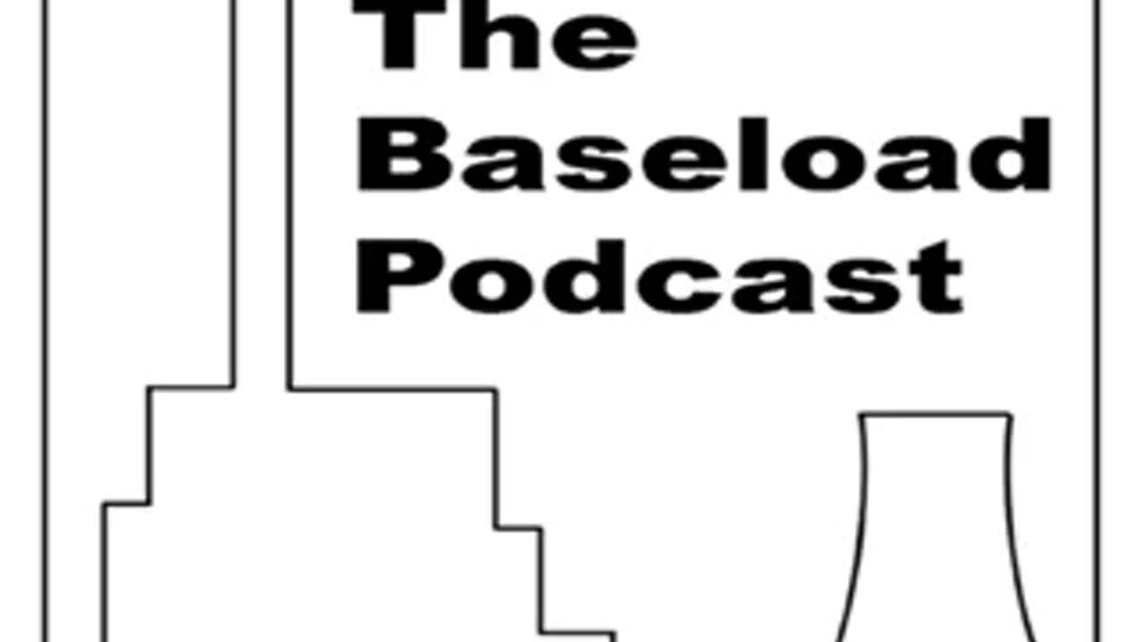 The Baseload Podcast Episode 19
