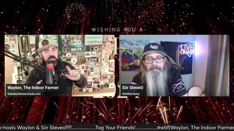 The Indoor Farmer #116! Happy New Year From WTIF and the Siirtified Army!