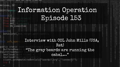 IO Episode 153 - COL John Mills (USA, Ret) - The Grey Beards Run The Cabal
