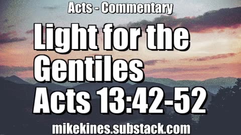 A Light for the Gentiles - Acts 13:42-52