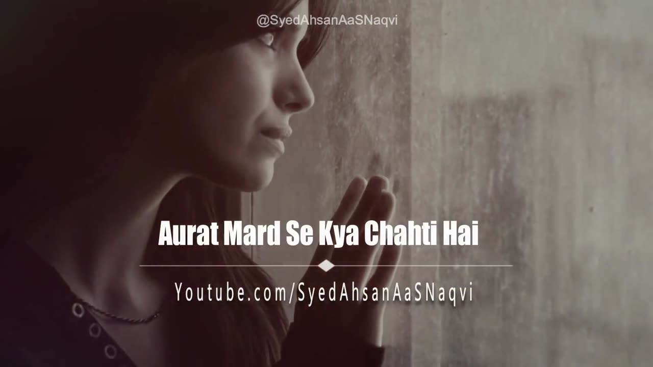 Aurat Mard Se Kya Chahti Hai Must Watch Heart Touching Syed Ahsan AaS