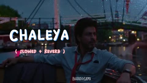 Jawan Chaleya (Slowed + Reverb) Shah Rukh Khan Arijit Sing Shilpa R Kumaar Dark + Life