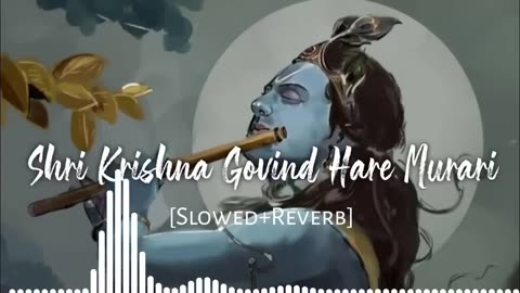 Shri Krishna Govind Hare Murari (Slowed+REVERB)