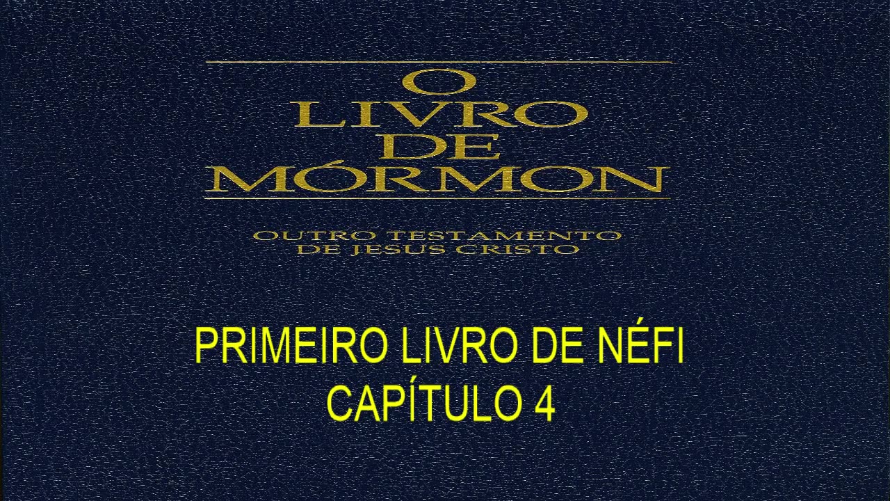 PRIMEIRO LIVRO DE NÉFI CAPÍTULO 4