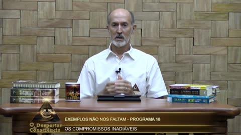 EXEMPLOS NÃO NOS FALTAM- OS COMPROMISSOS INADIÁVEIS (Programa 18) 4 temporada