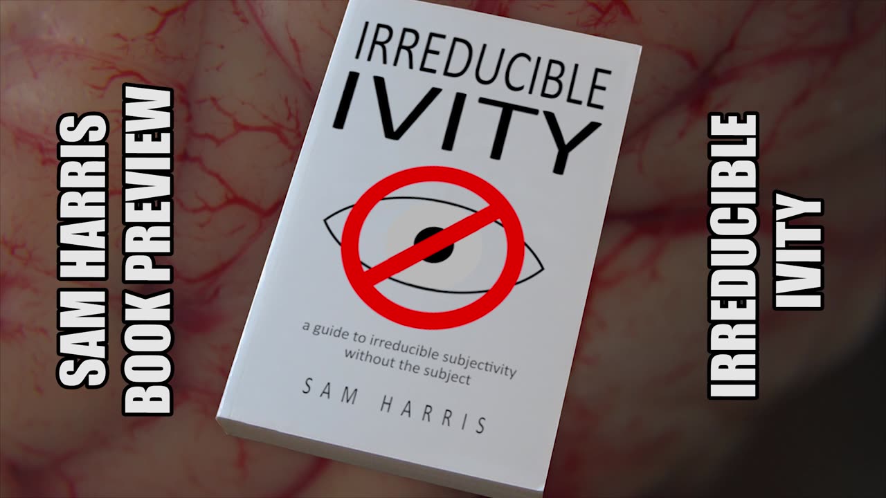 Irreducible Ivity: Sam Harris Book Preview