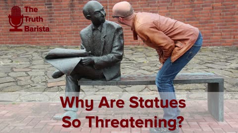 Why Are Statues So Threatening?