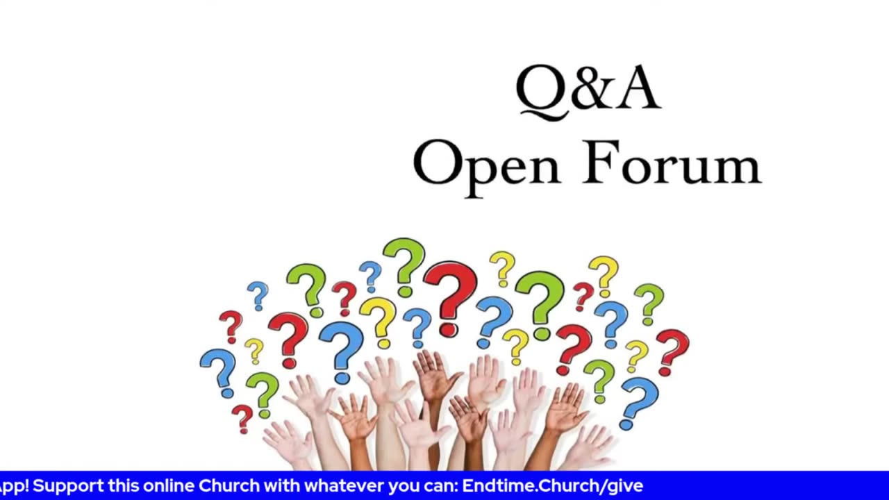 End Time Open Forum/Q&A Time