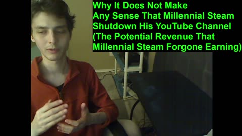 Outtake #62 Of Why It Does Not Make Any Sense That Millennial Steam Shutdown His YouTube Channel